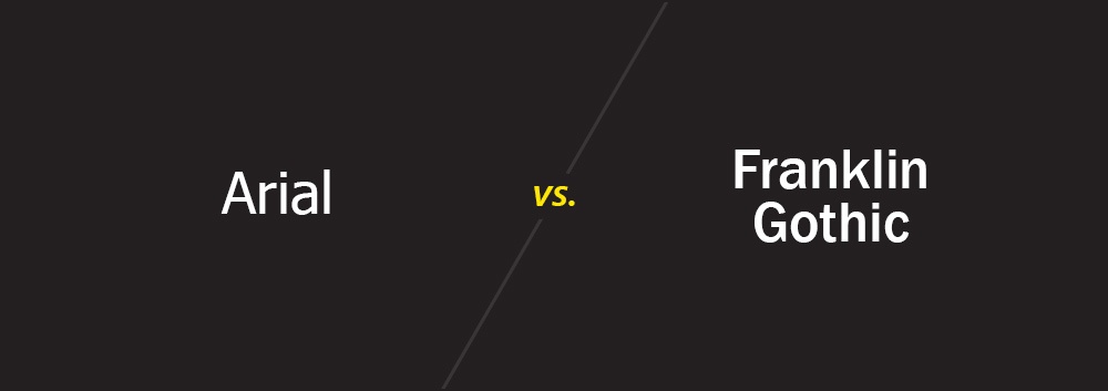 Arial vs. Franklin Gothic