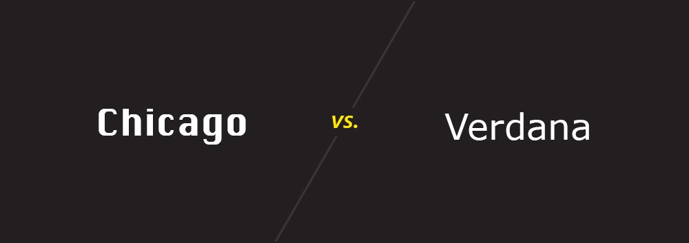 Chicago vs. Verdana