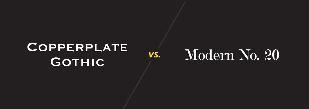 Copperplate Gothic vs. Modern No. 20