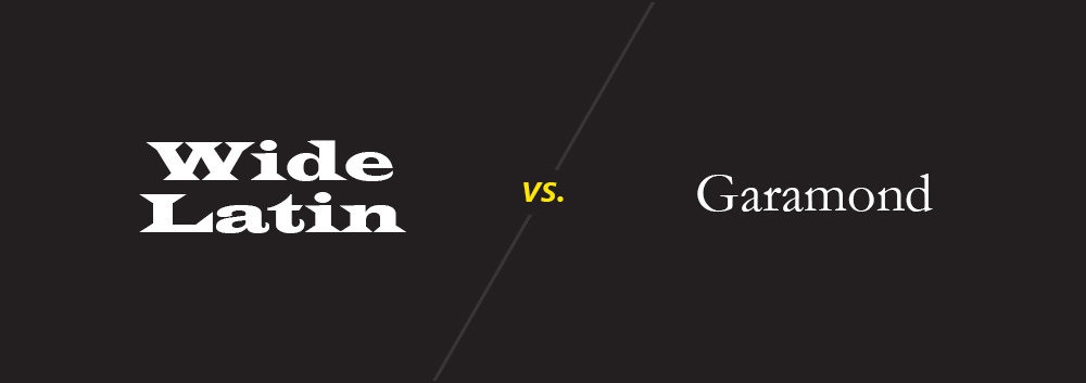 Wide Latin vs. Garamond
